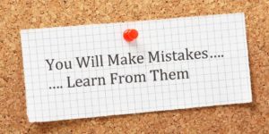 You Will Make Mistakes...Learn From Them